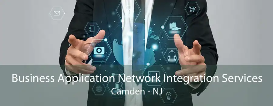 Business Application Network Integration Services Camden - NJ