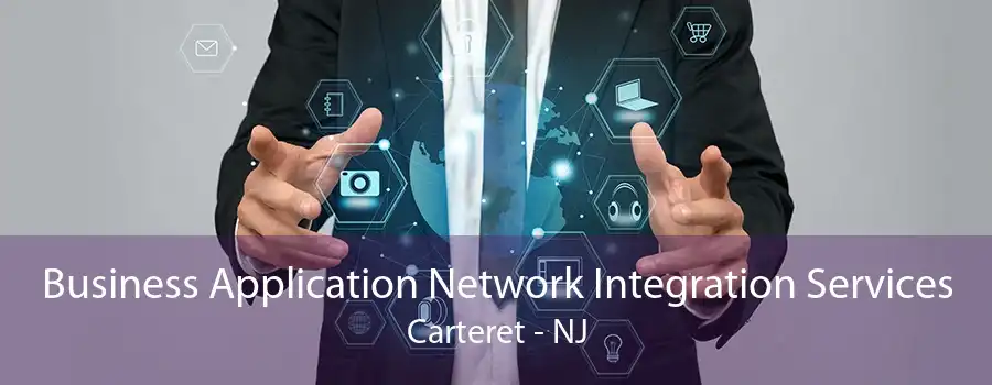 Business Application Network Integration Services Carteret - NJ