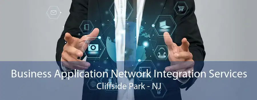 Business Application Network Integration Services Cliffside Park - NJ