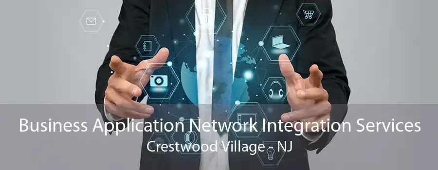 Business Application Network Integration Services Crestwood Village - NJ