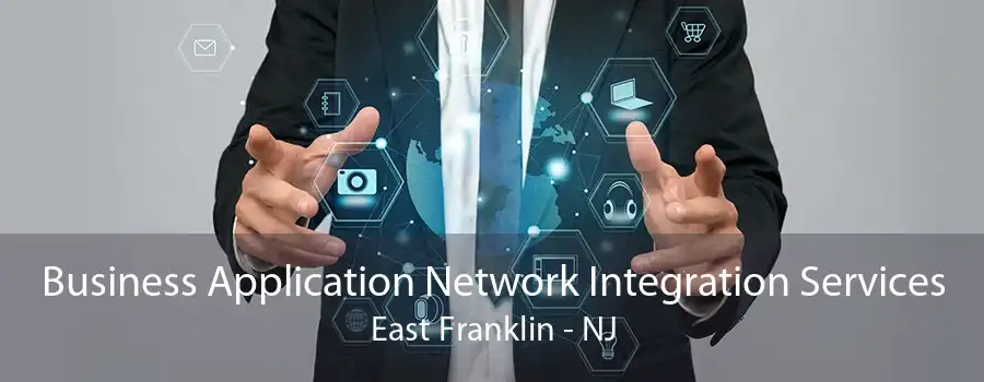 Business Application Network Integration Services East Franklin - NJ