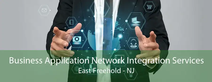 Business Application Network Integration Services East Freehold - NJ