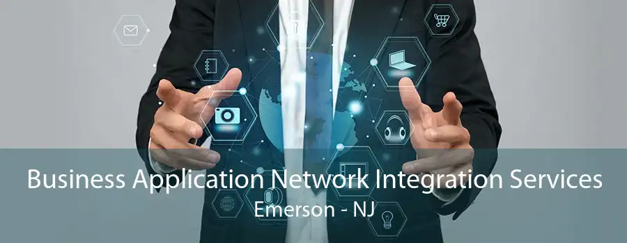 Business Application Network Integration Services Emerson - NJ