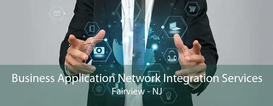 Business Application Network Integration Services Fairview - NJ