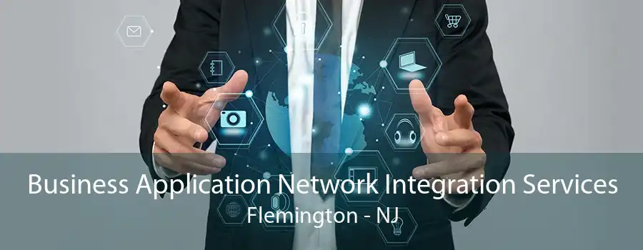 Business Application Network Integration Services Flemington - NJ