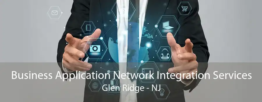 Business Application Network Integration Services Glen Ridge - NJ