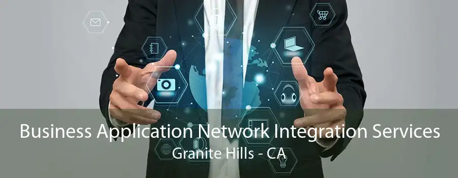 Business Application Network Integration Services Granite Hills - CA