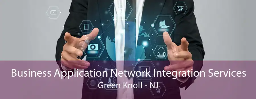 Business Application Network Integration Services Green Knoll - NJ