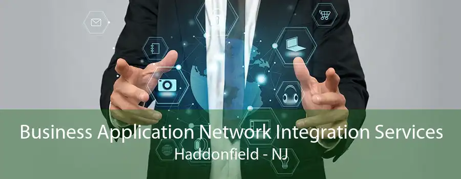 Business Application Network Integration Services Haddonfield - NJ