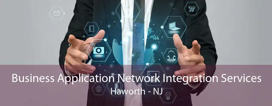 Business Application Network Integration Services Haworth - NJ