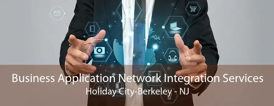 Business Application Network Integration Services Holiday City-Berkeley - NJ