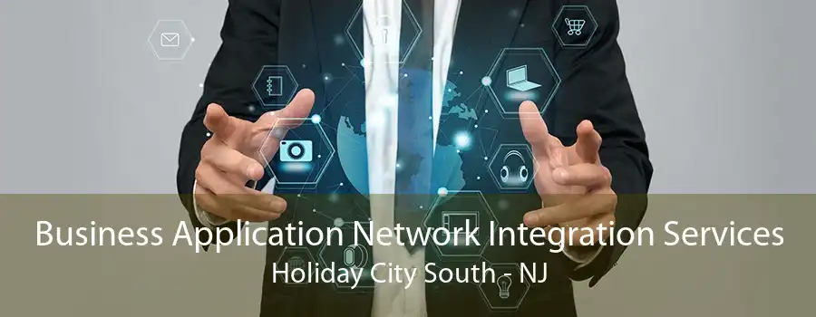 Business Application Network Integration Services Holiday City South - NJ