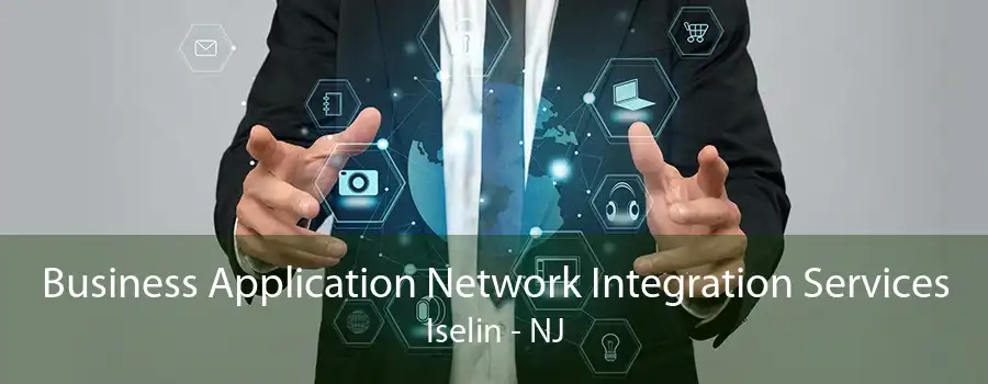 Business Application Network Integration Services Iselin - NJ