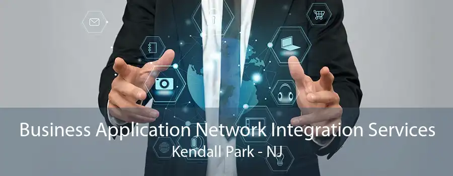 Business Application Network Integration Services Kendall Park - NJ