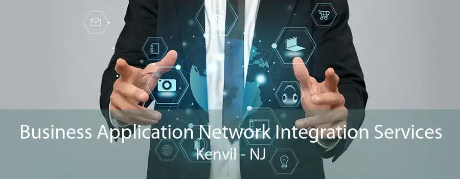 Business Application Network Integration Services Kenvil - NJ