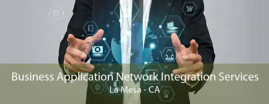 Business Application Network Integration Services La Mesa - CA