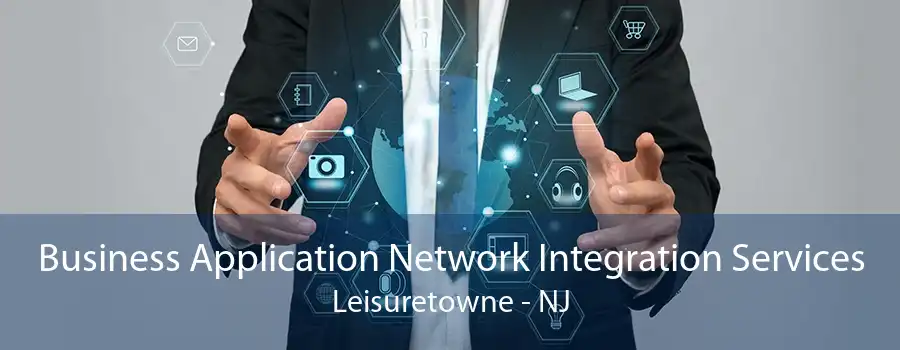 Business Application Network Integration Services Leisuretowne - NJ