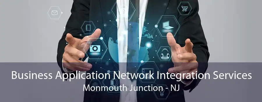 Business Application Network Integration Services Monmouth Junction - NJ