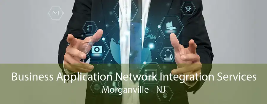 Business Application Network Integration Services Morganville - NJ