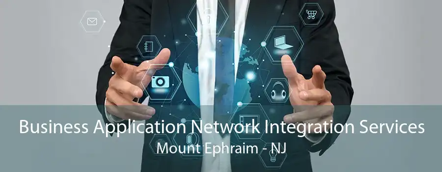 Business Application Network Integration Services Mount Ephraim - NJ