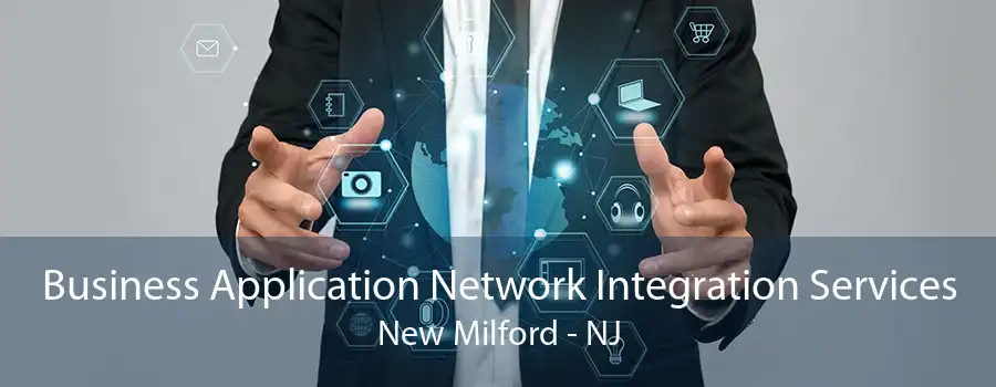 Business Application Network Integration Services New Milford - NJ