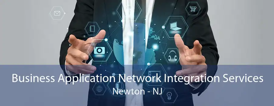 Business Application Network Integration Services Newton - NJ