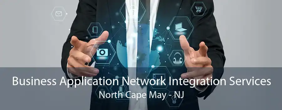 Business Application Network Integration Services North Cape May - NJ