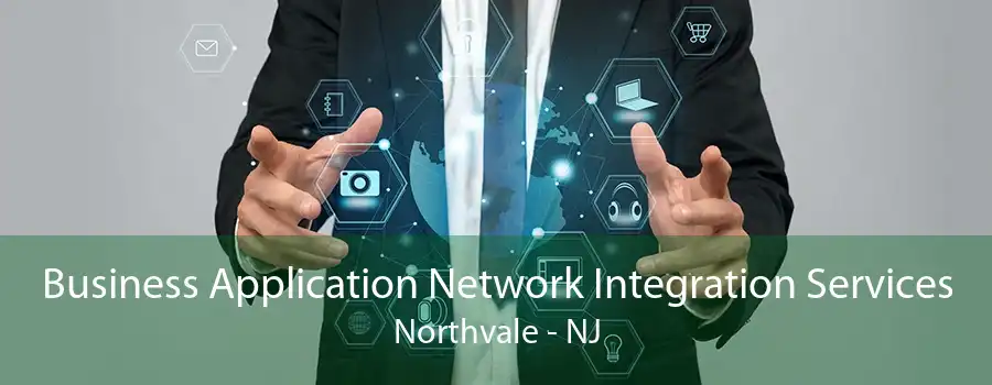 Business Application Network Integration Services Northvale - NJ