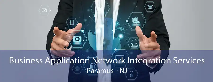 Business Application Network Integration Services Paramus - NJ