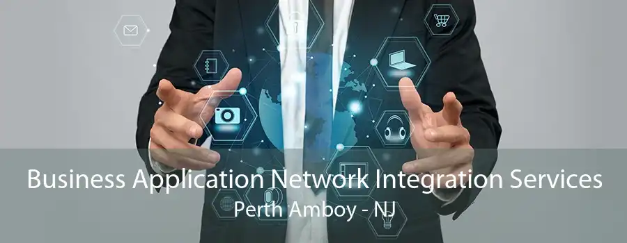 Business Application Network Integration Services Perth Amboy - NJ