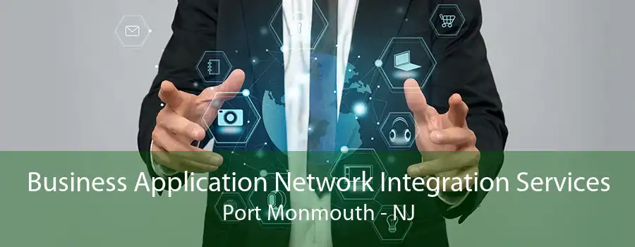 Business Application Network Integration Services Port Monmouth - NJ