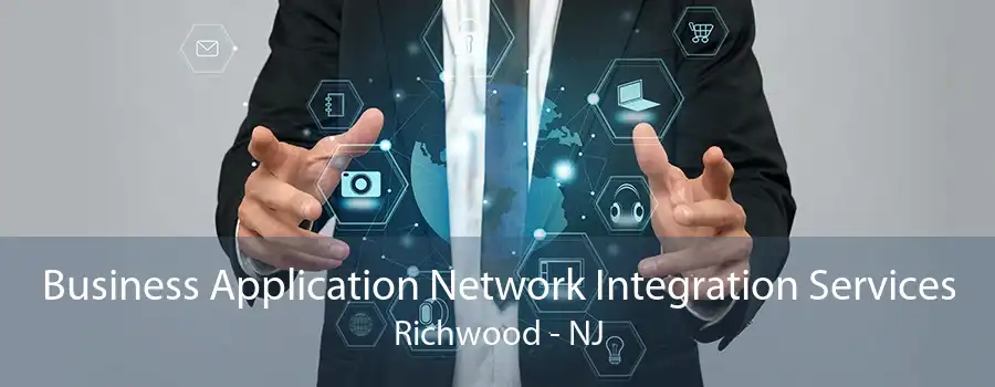 Business Application Network Integration Services Richwood - NJ