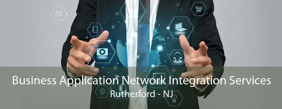 Business Application Network Integration Services Rutherford - NJ