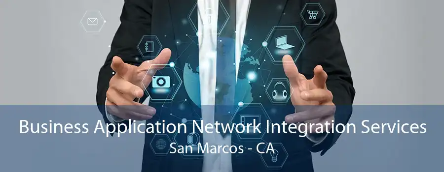 Business Application Network Integration Services San Marcos - CA