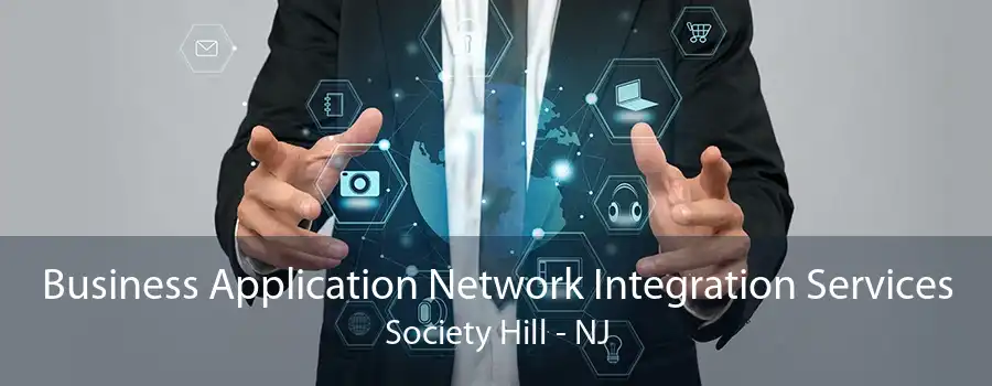 Business Application Network Integration Services Society Hill - NJ