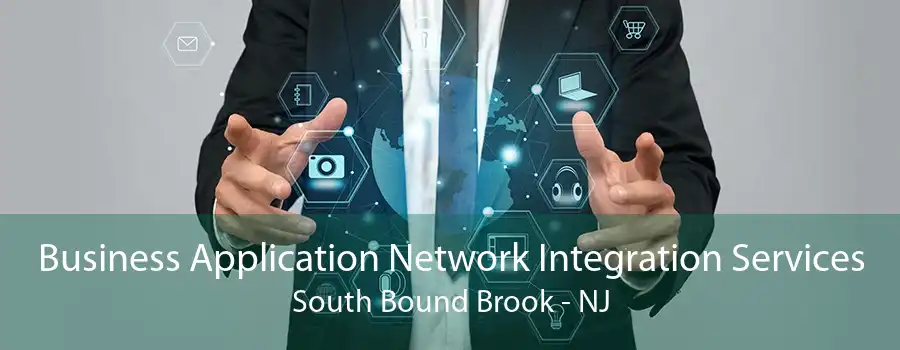 Business Application Network Integration Services South Bound Brook - NJ