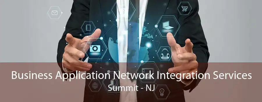 Business Application Network Integration Services Summit - NJ