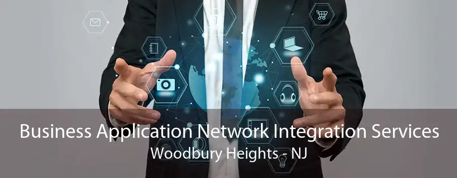 Business Application Network Integration Services Woodbury Heights - NJ