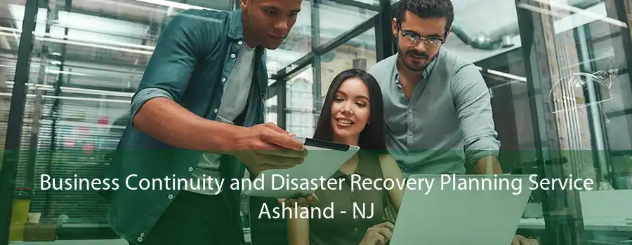 Business Continuity and Disaster Recovery Planning Service Ashland - NJ