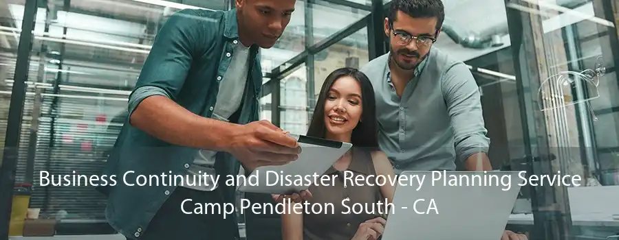 Business Continuity and Disaster Recovery Planning Service Camp Pendleton South - CA