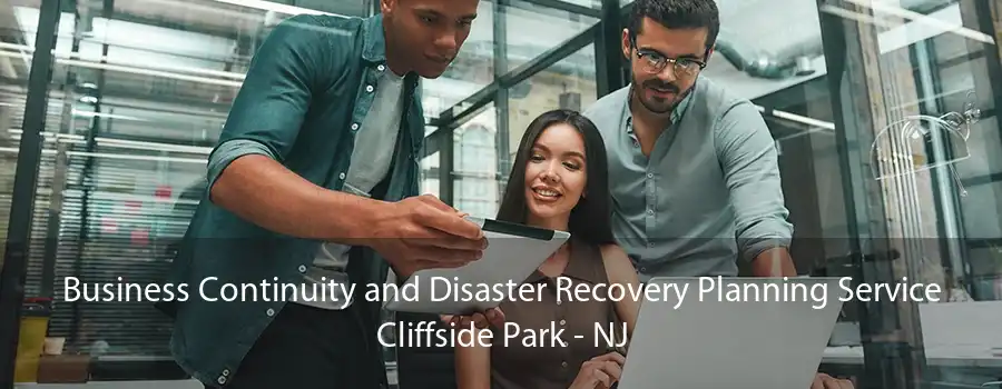 Business Continuity and Disaster Recovery Planning Service Cliffside Park - NJ