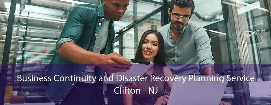 Business Continuity and Disaster Recovery Planning Service Clifton - NJ