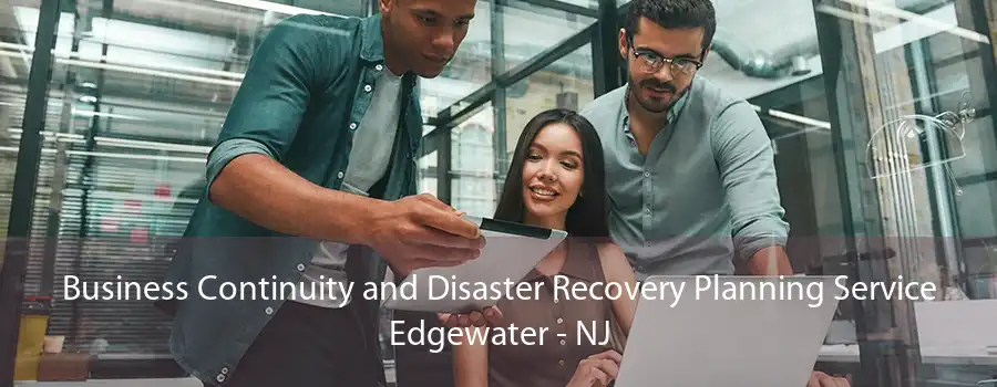 Business Continuity and Disaster Recovery Planning Service Edgewater - NJ