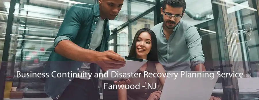 Business Continuity and Disaster Recovery Planning Service Fanwood - NJ