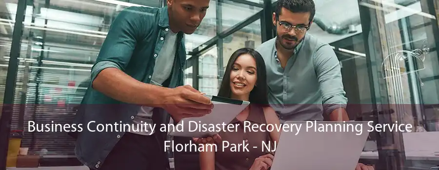 Business Continuity and Disaster Recovery Planning Service Florham Park - NJ