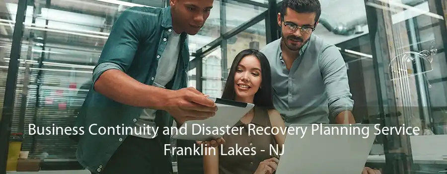 Business Continuity and Disaster Recovery Planning Service Franklin Lakes - NJ