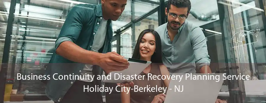 Business Continuity and Disaster Recovery Planning Service Holiday City-Berkeley - NJ