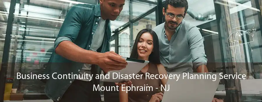 Business Continuity and Disaster Recovery Planning Service Mount Ephraim - NJ