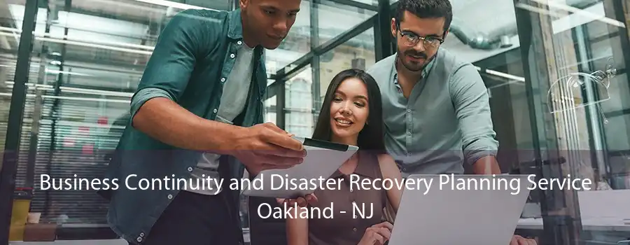 Business Continuity and Disaster Recovery Planning Service Oakland - NJ