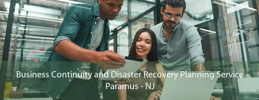 Business Continuity and Disaster Recovery Planning Service Paramus - NJ